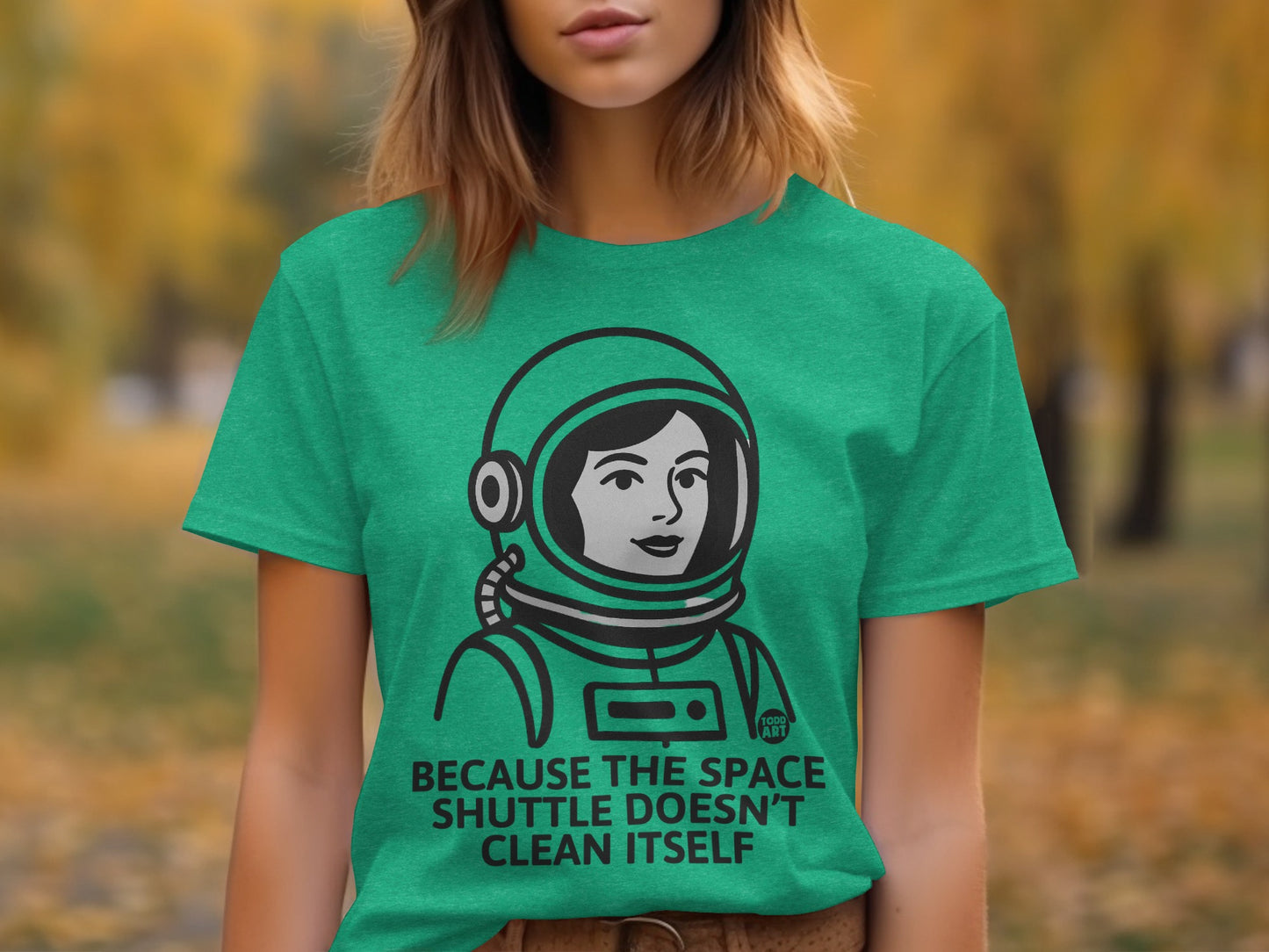 Because the Space Shuttle Doesn't Clean Itself T-shirt