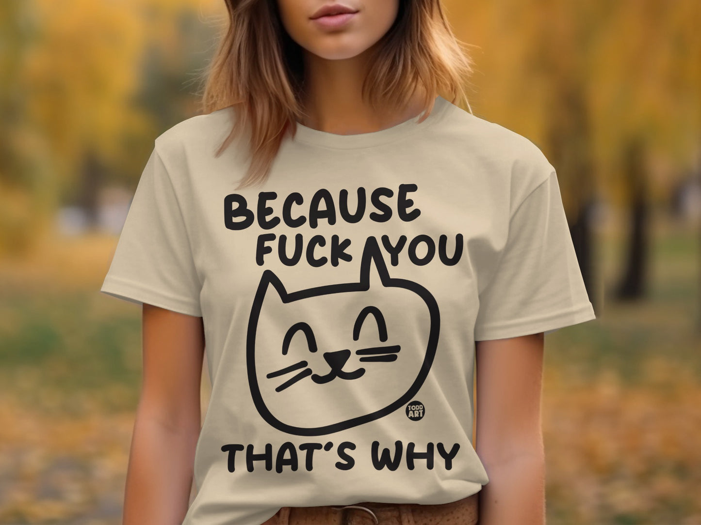 Because Fuck You That's Why Cat Graphic Shirt