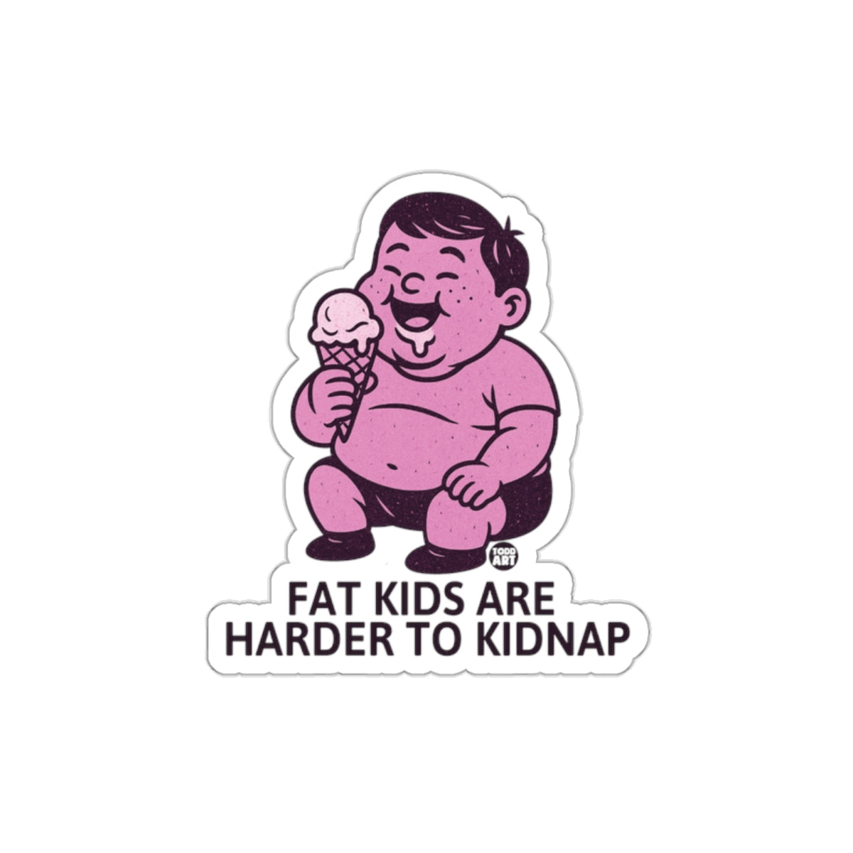 Fat Kids Are Harder To Kidnap Sticker