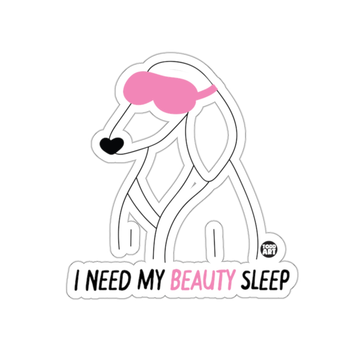 I Need My Beauty Sleep Cute Dog Sticker for Fun Decor