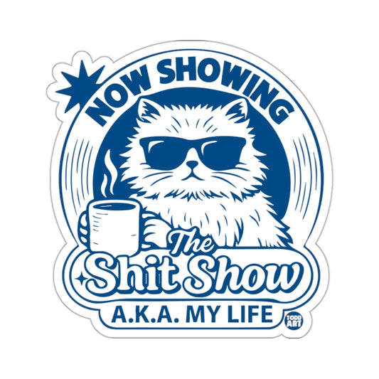 Now Showing The Shit Show A.K.A. My Life 