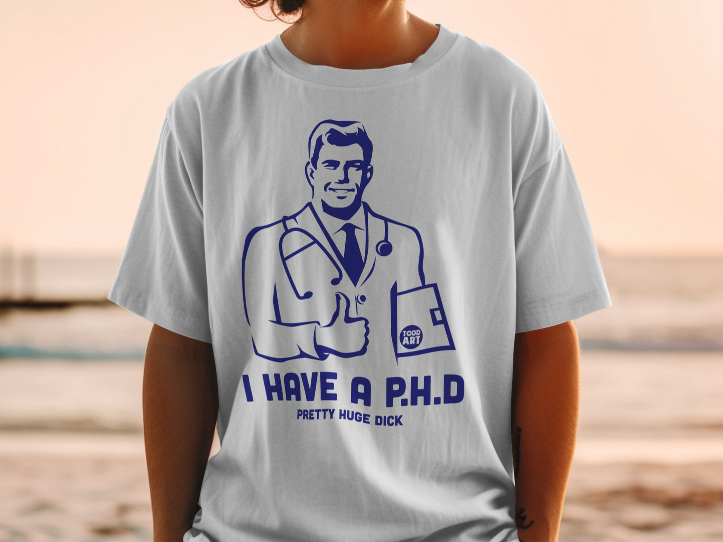 Funny Doctor I Have A PHD Pretty Huge Dick T-shirt product type