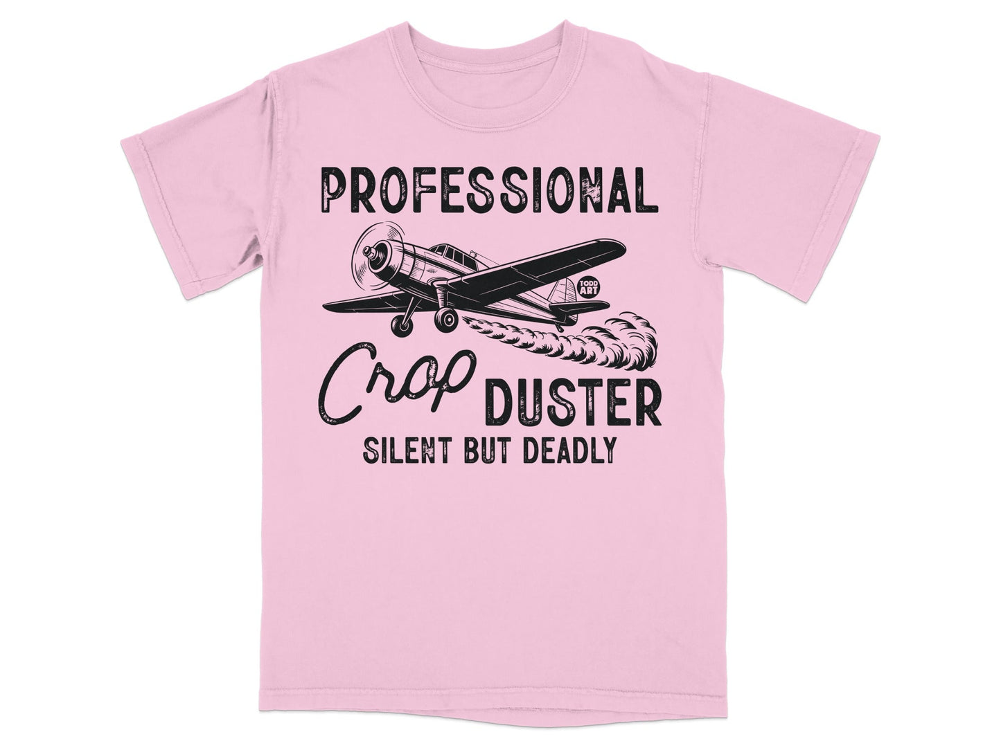 Professional Crop Duster Silent But Deadly T-Shirt