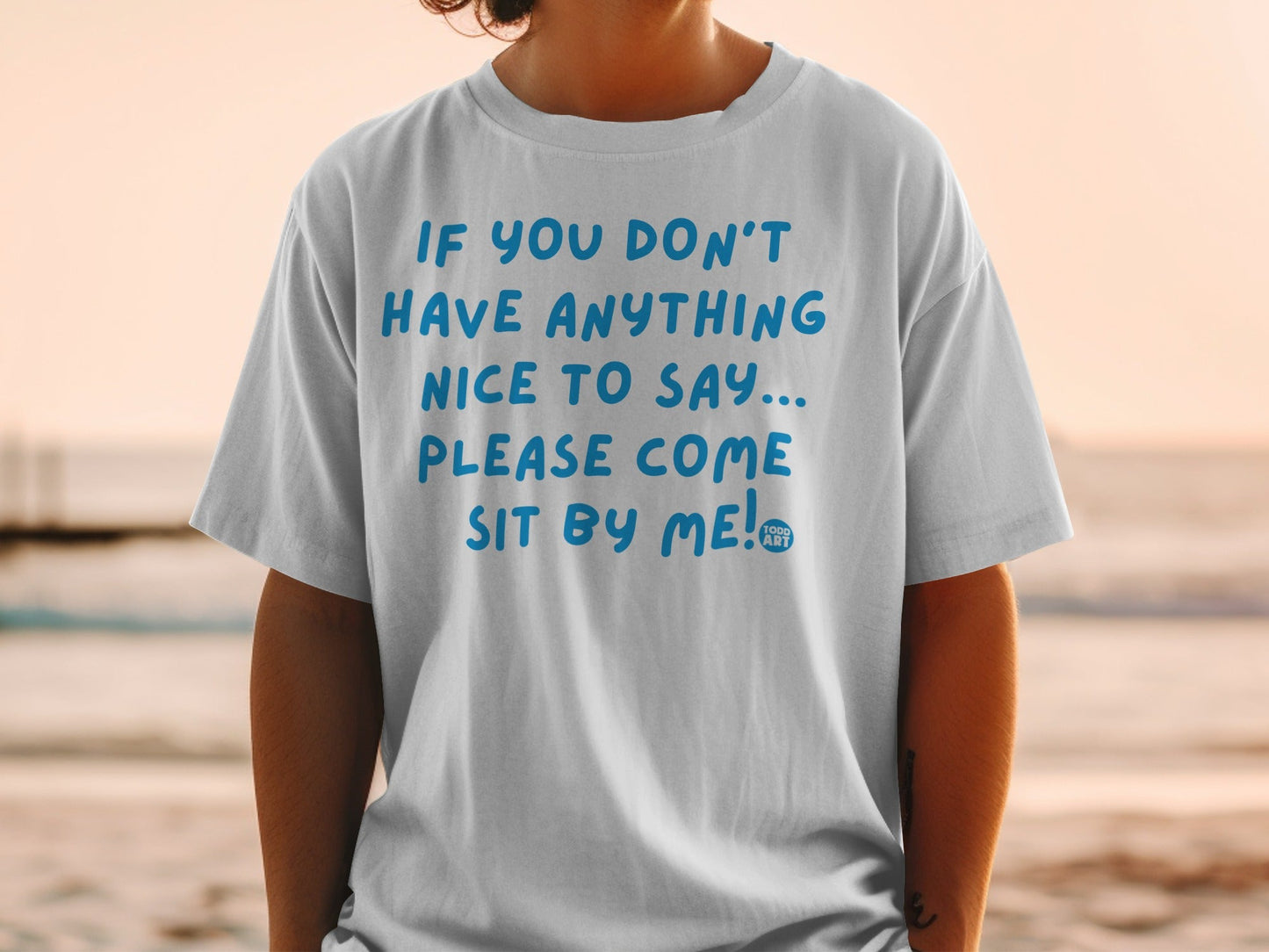 If You Don't Have Anything Nice To Say Sit By Me Shirt