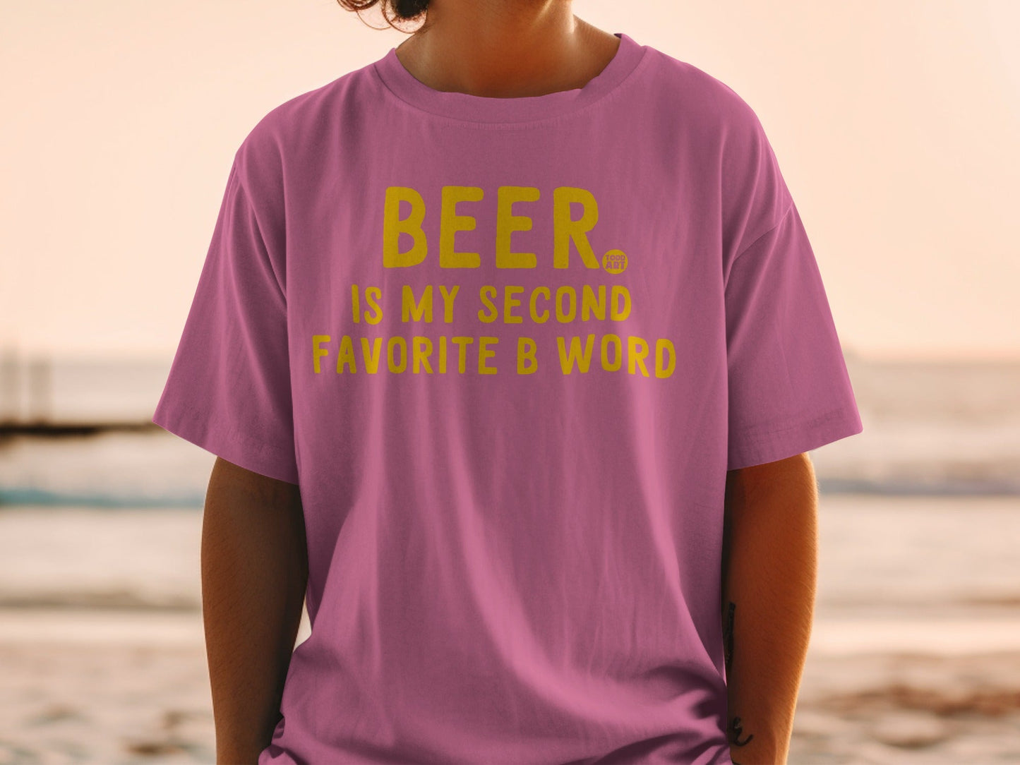 Beer Is My Second Favorite B Word T-shirt