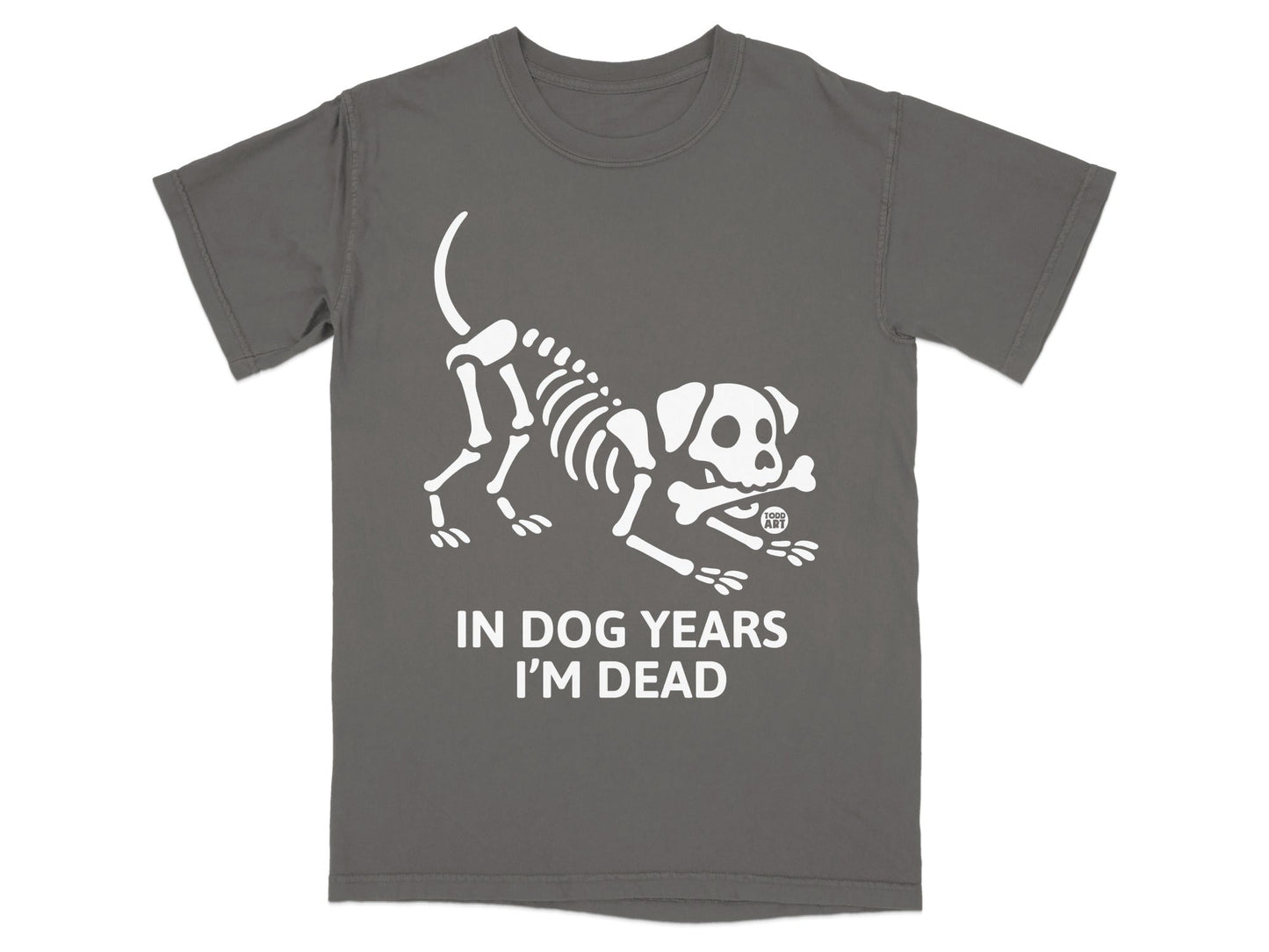 Gray t-shirt with white skeleton dog wearing a bone and text "IN DOG YEARS I'M DEAD".