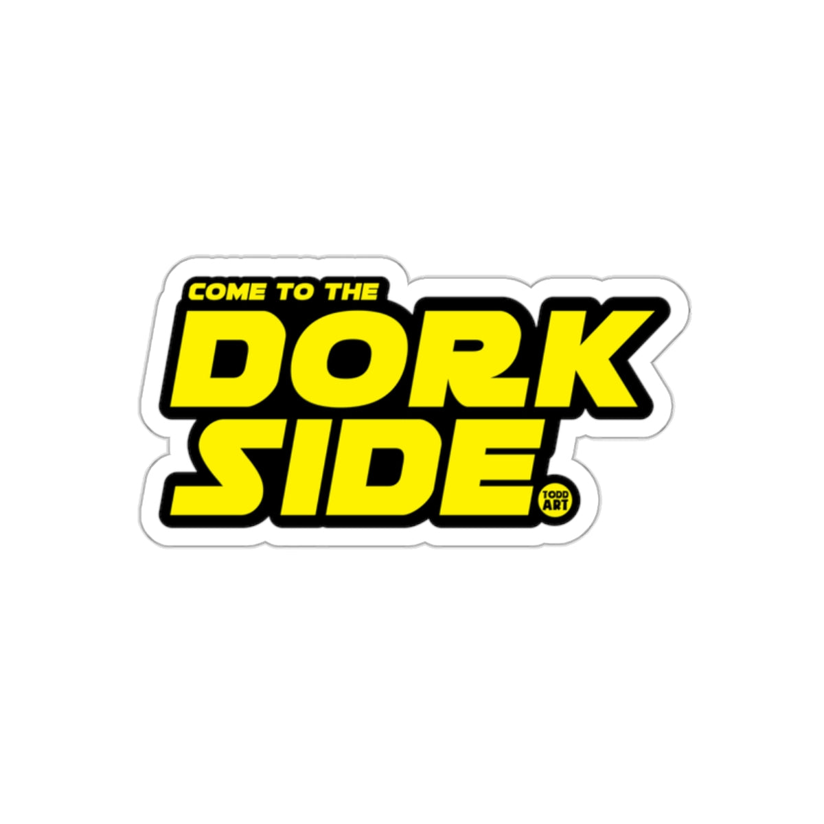 Come to the Dork Side Todd Art Graphic Expression sticker