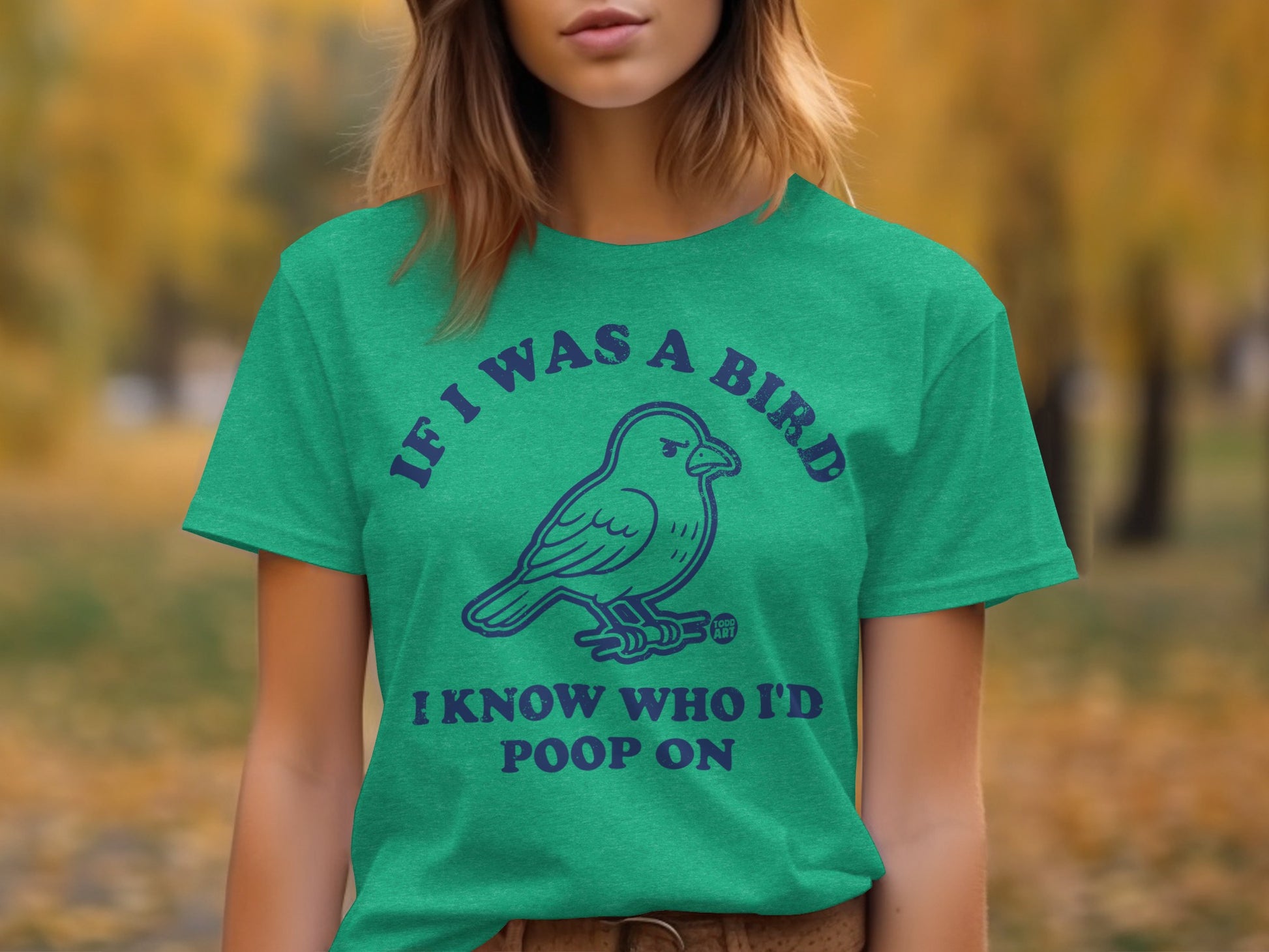 If I Was a Bird I Know Who I'd Poop On T-Shirt