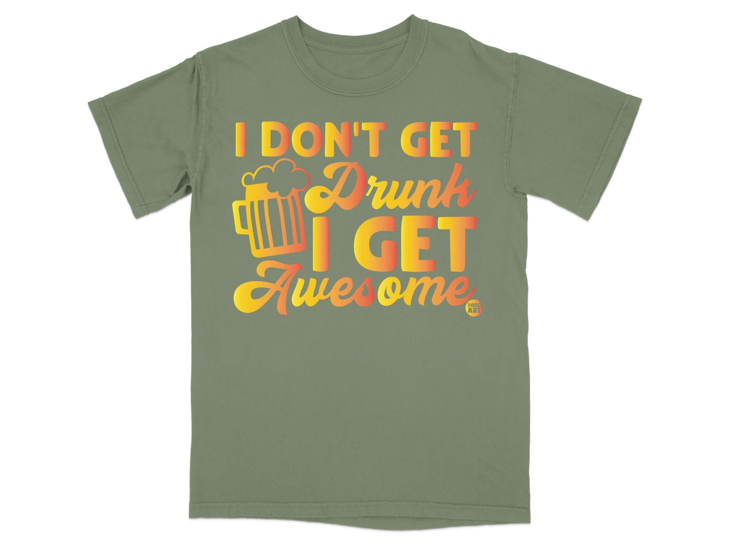 I Don't Get Drunk I Get Awesome T-Shirt