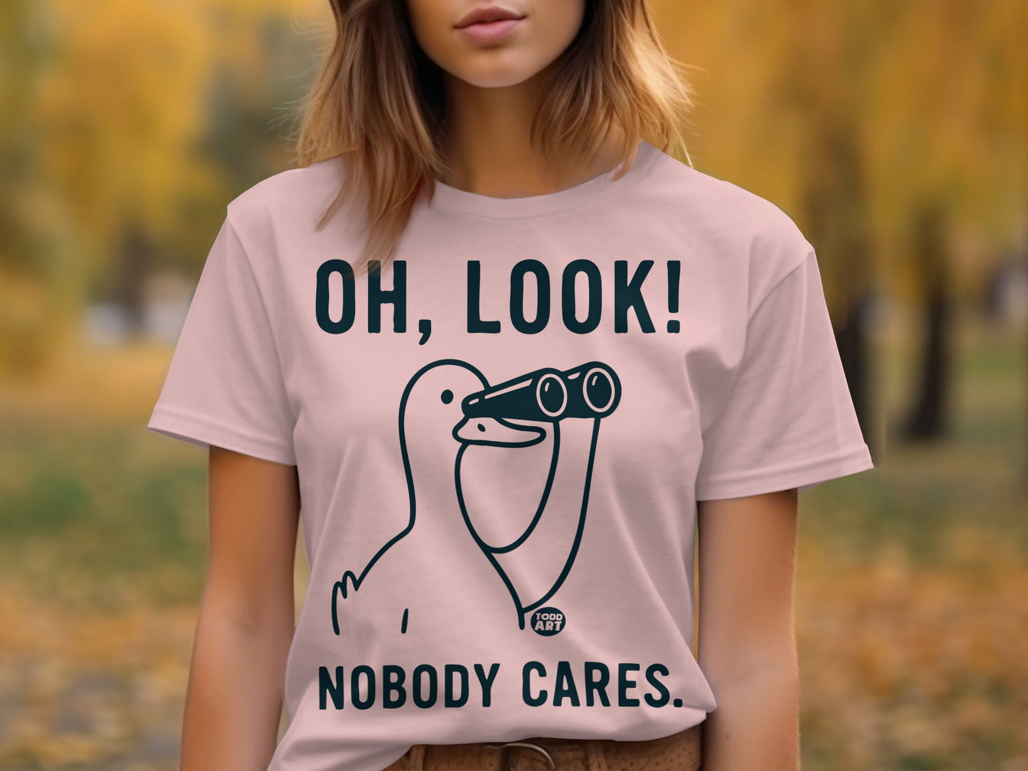 Oh Look Nobody Cares Graphic Tee shirt