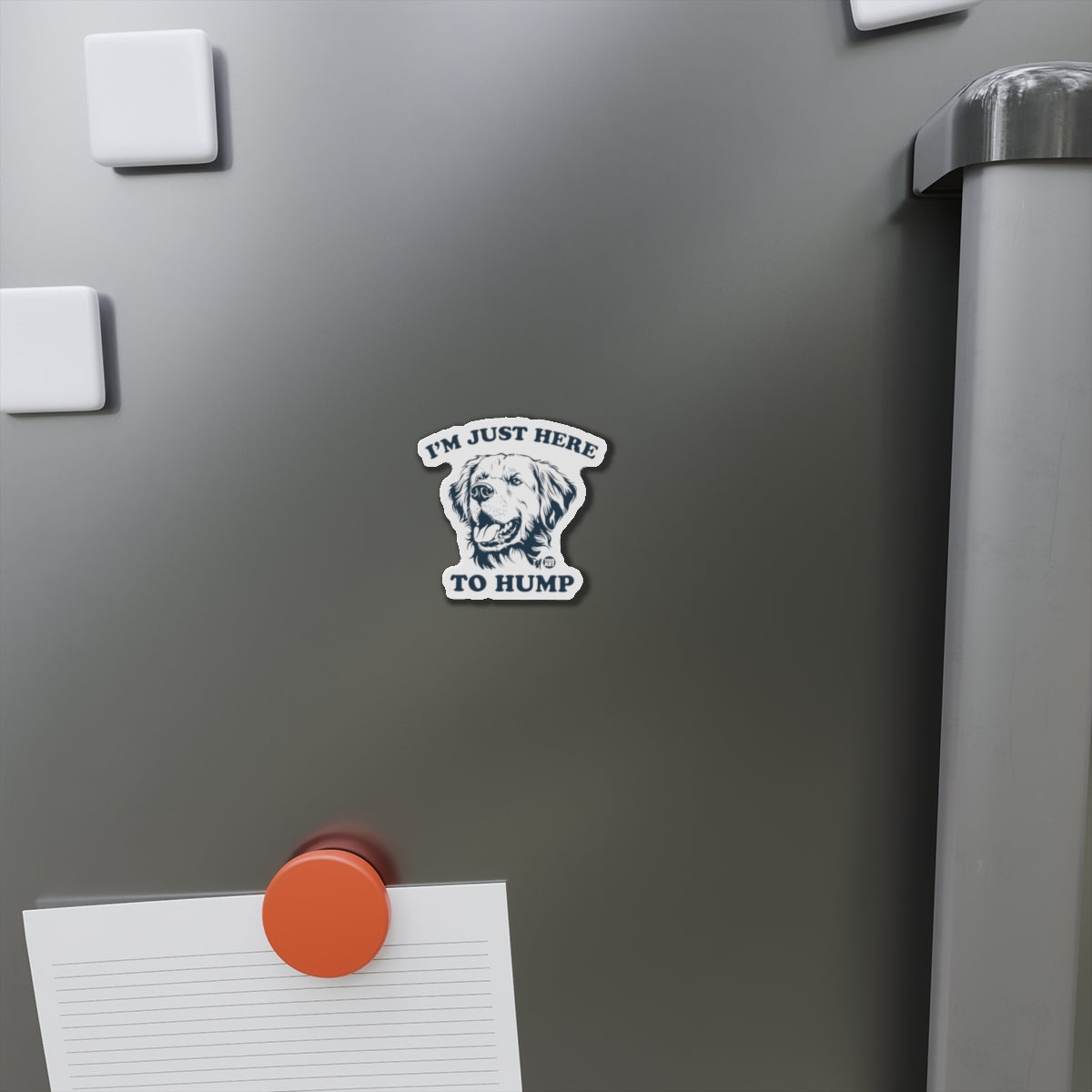 Die-Cut Magnet — “I’m Just Here to Hump” Funny Dog Refrigerator Magnet