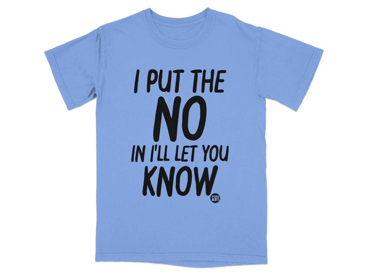 I Put The No In I'll Let You Know Graphic Tee