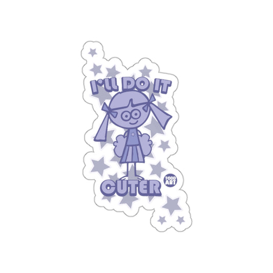 I'll Do It Cuter Todd Art Sticker for Stylish Fun