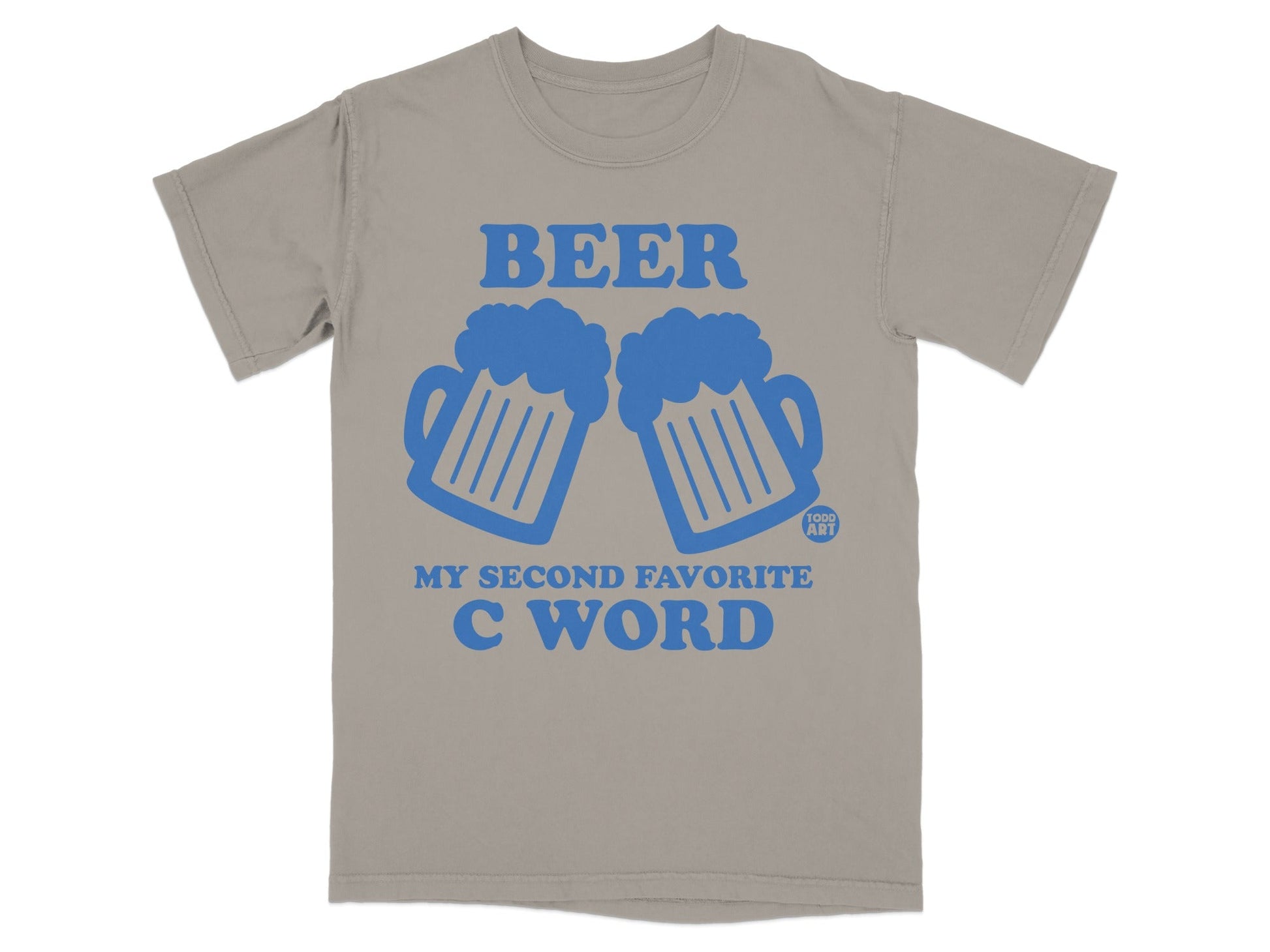Beer My Second Favorite C Word Funny Novelty Shirt