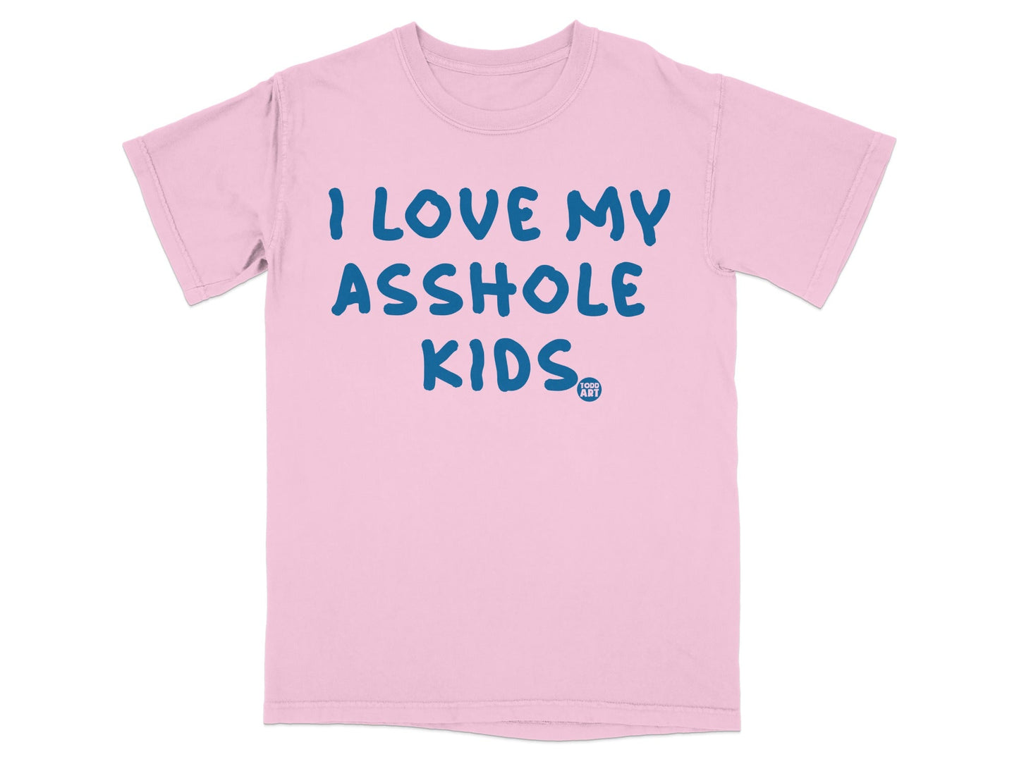 I Love My Asshole Kids Funny Graphic T-Shirt
