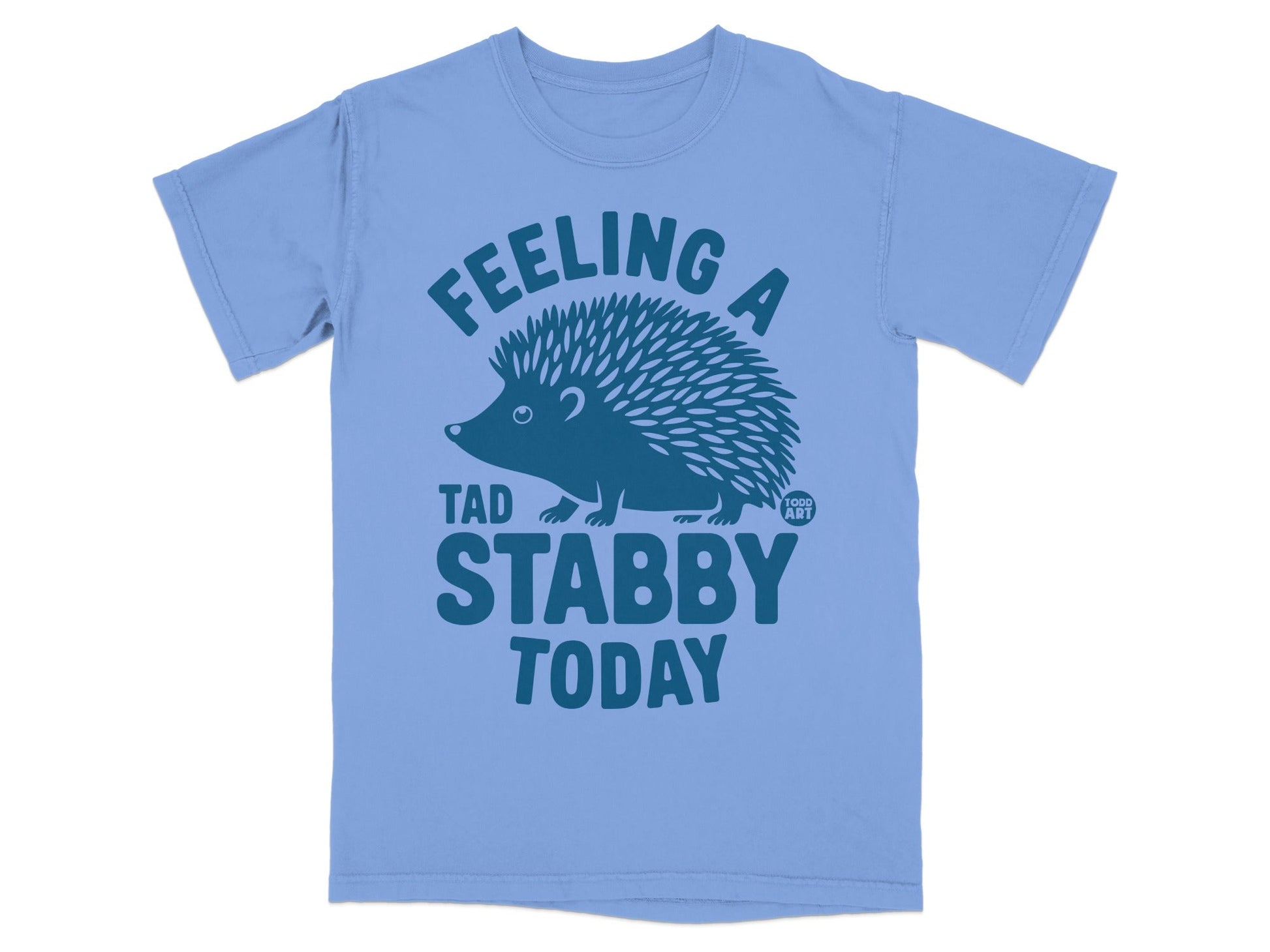 Feeling a Tad Stabby Today Hedgehog T-shirt