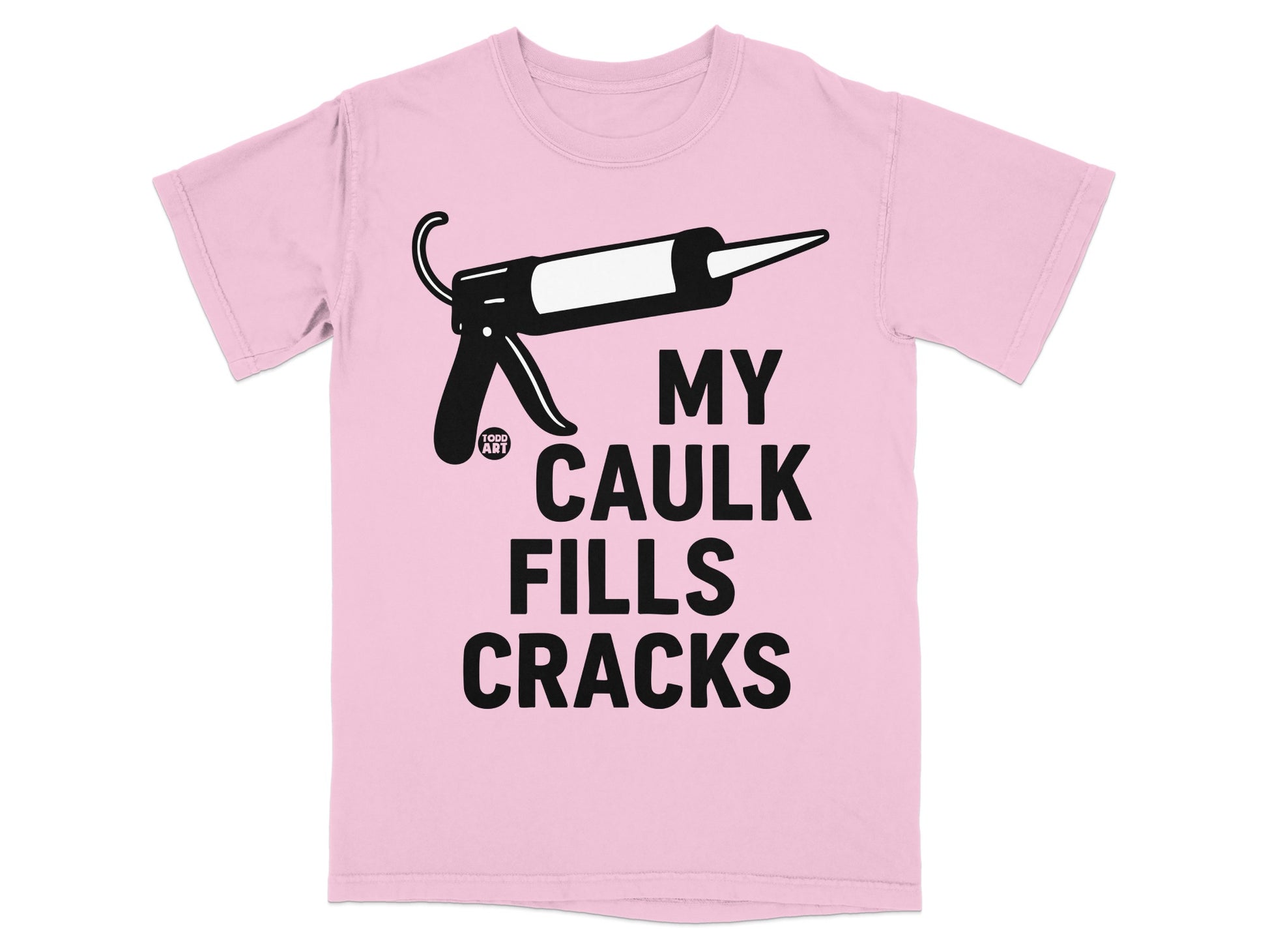Funny My Caulk Fills Cracks Caulk Gun Graphic product type