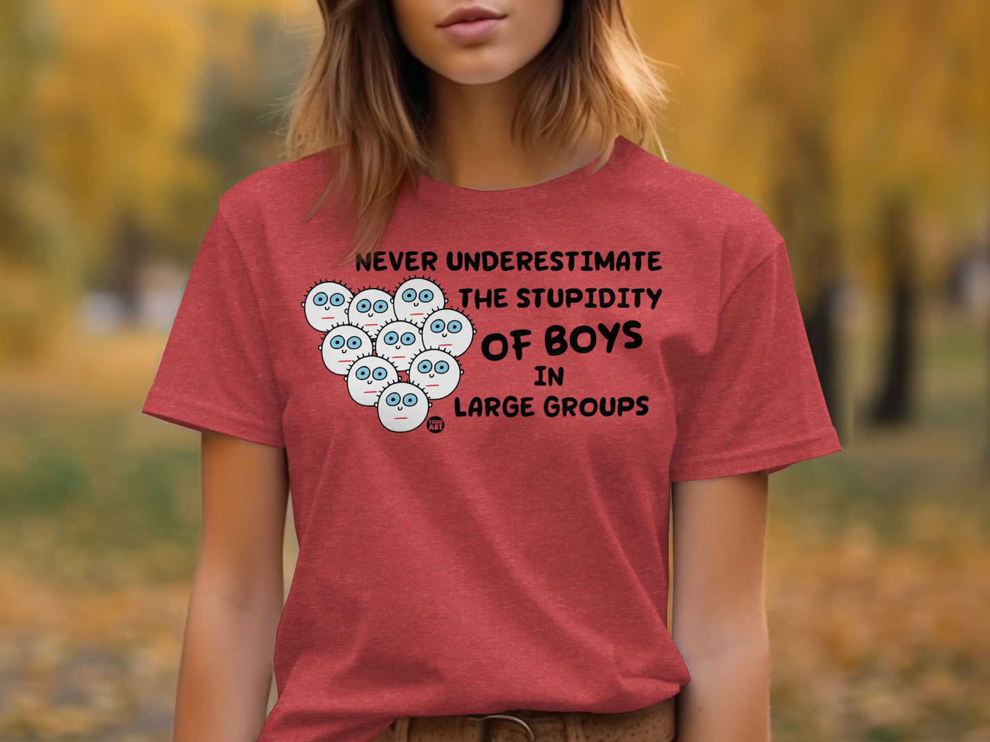 Never Underestimate The Stupidity of Boys in Large Groups shirt
