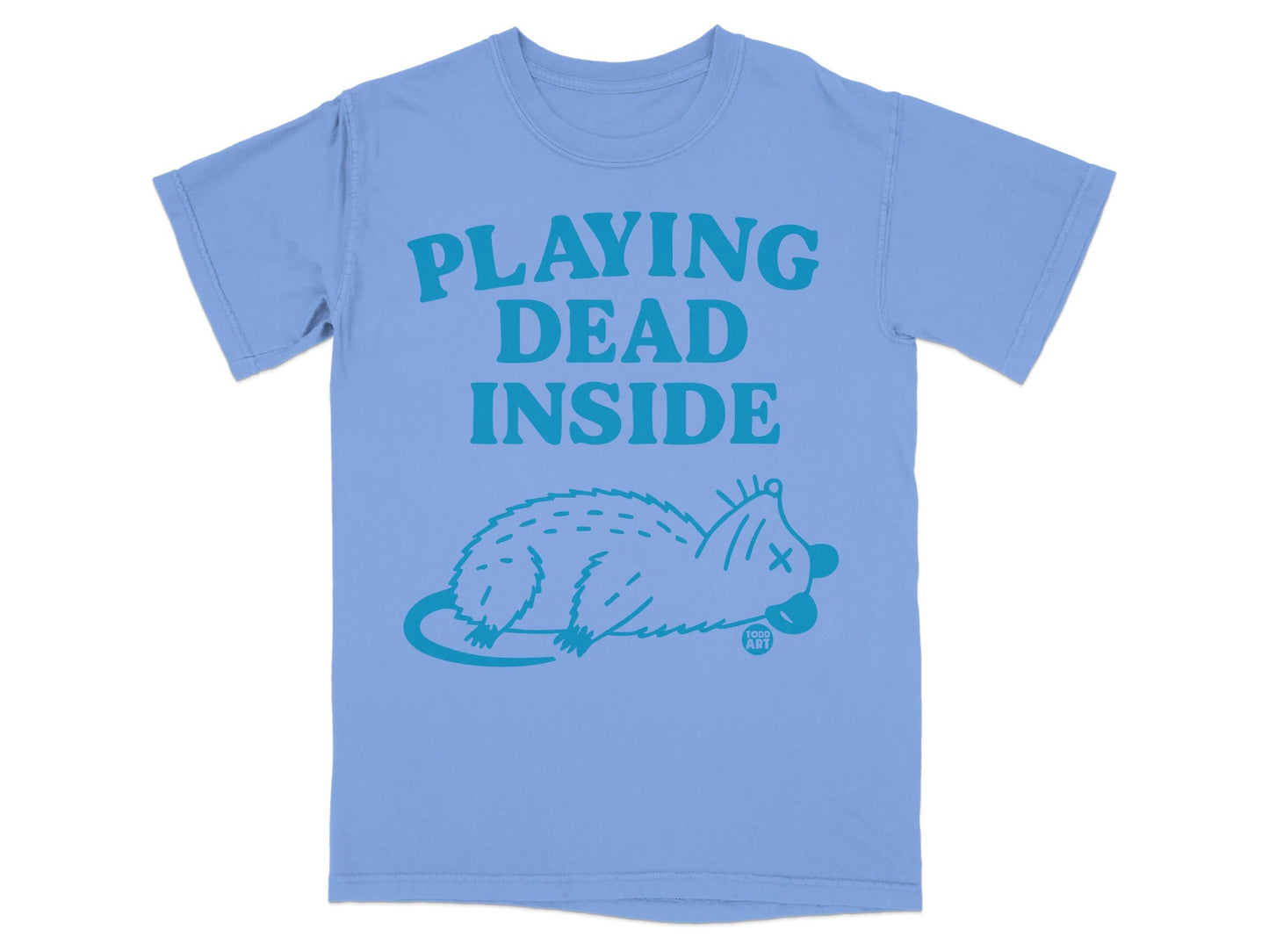 Light blue t-shirt with "PLAYING DEAD INSIDE" text and a cartoon opossum.