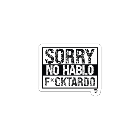 Sorry No Hablo F*cktardo Sticker for Laptops Bottles