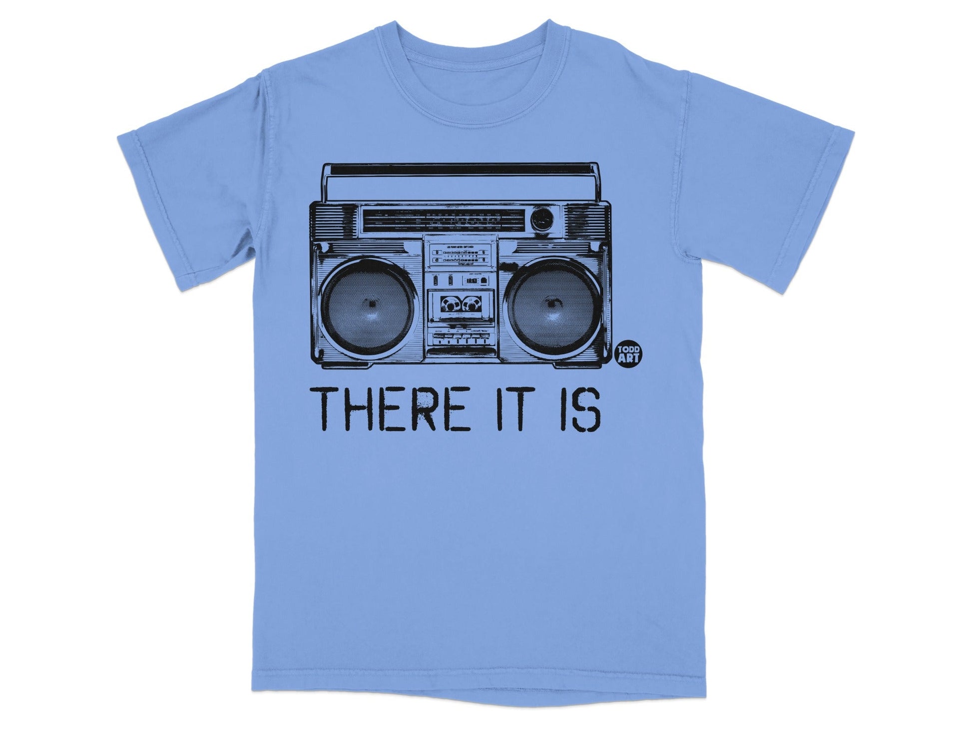 Light blue t-shirt with black graphic of a boombox and text "THERE IT IS".