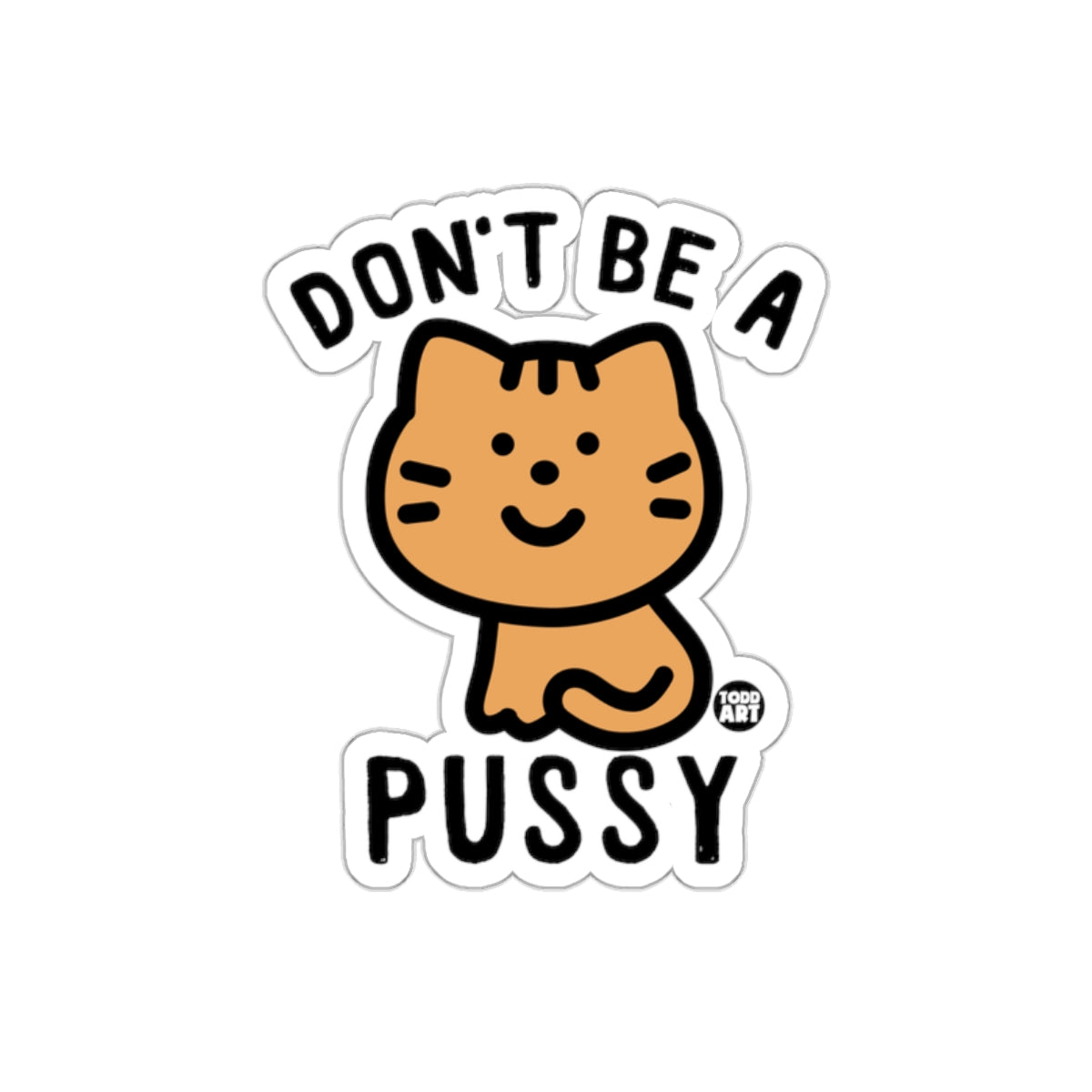 Don't Be A Cute Cat Kitty Kitten Funny Sarcastic sticker