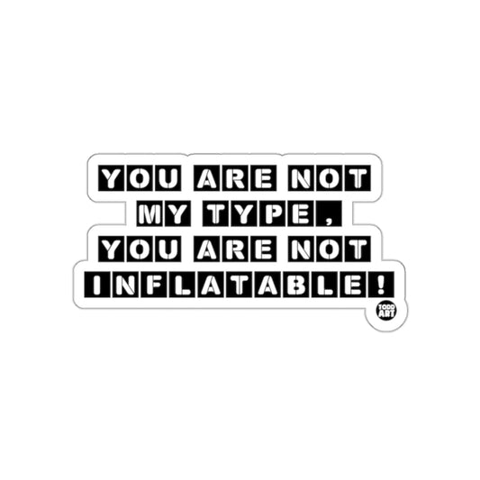 You Are Not My Type You Are Not Inflatable Sticker