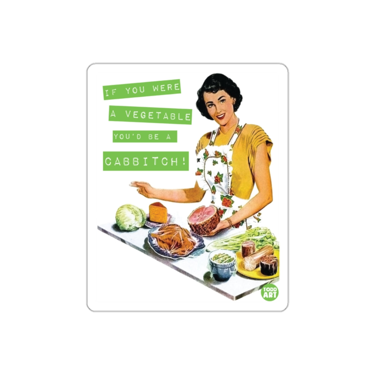 If You Were A Vegetable You Would Be Cabbitch sticker