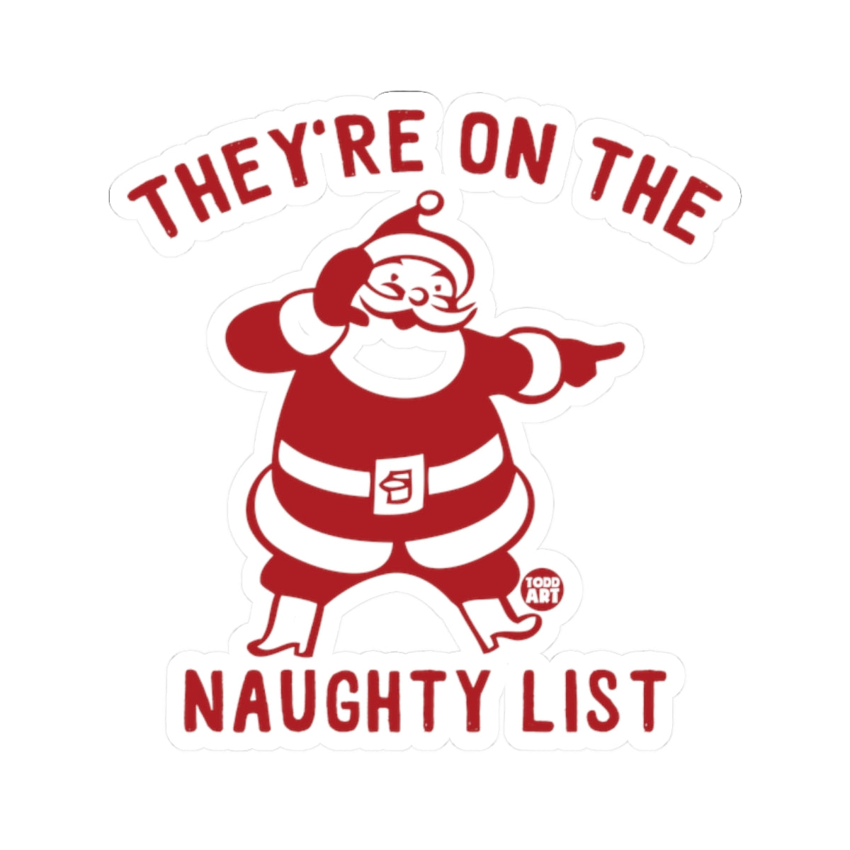 They're On The Naughty List Todd Art Sticker