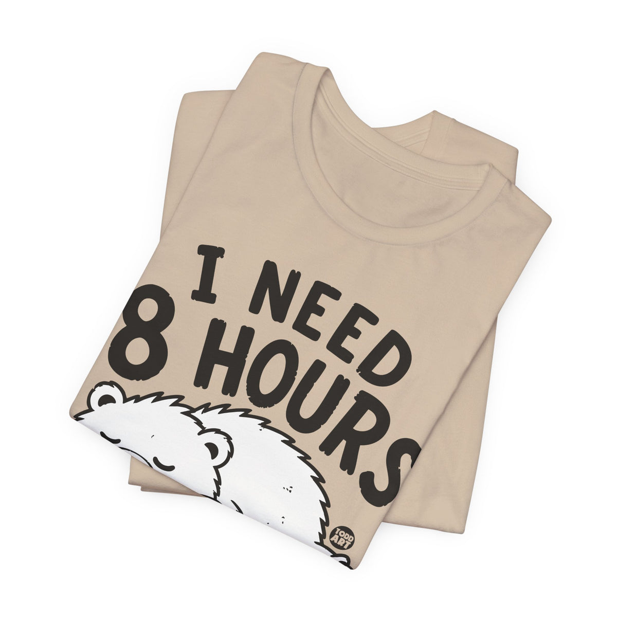i need 8 hours sleep bear