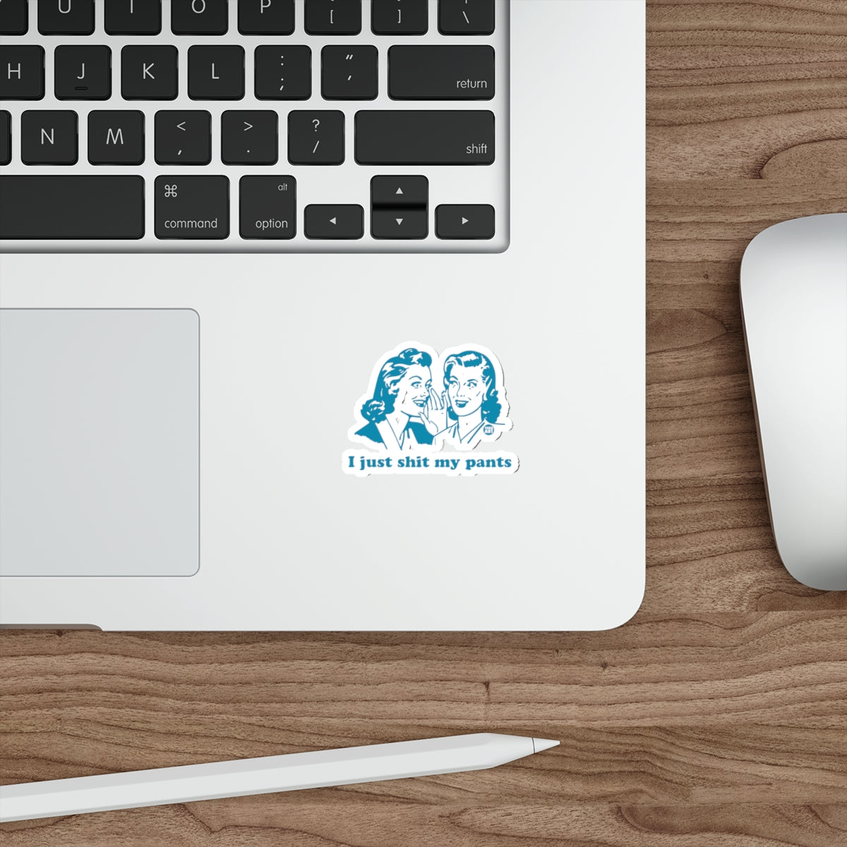 Sticker with two women whispering, text says "I just shit my pants".