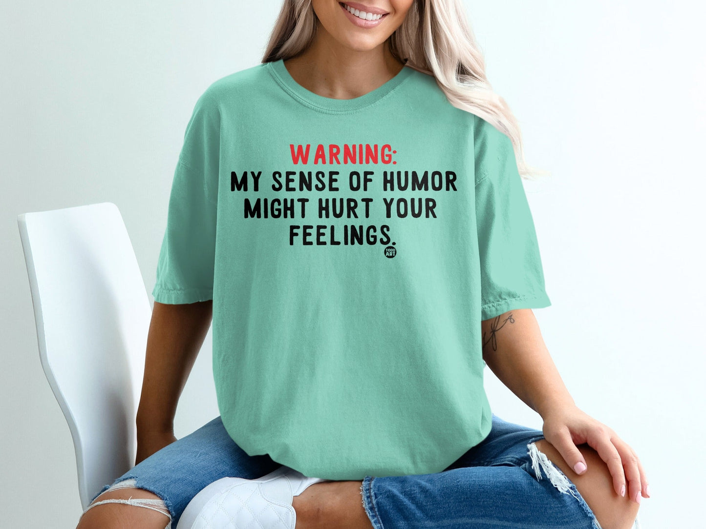 Warning: My Sense of Humor Might Hurt Your Feelings shirt