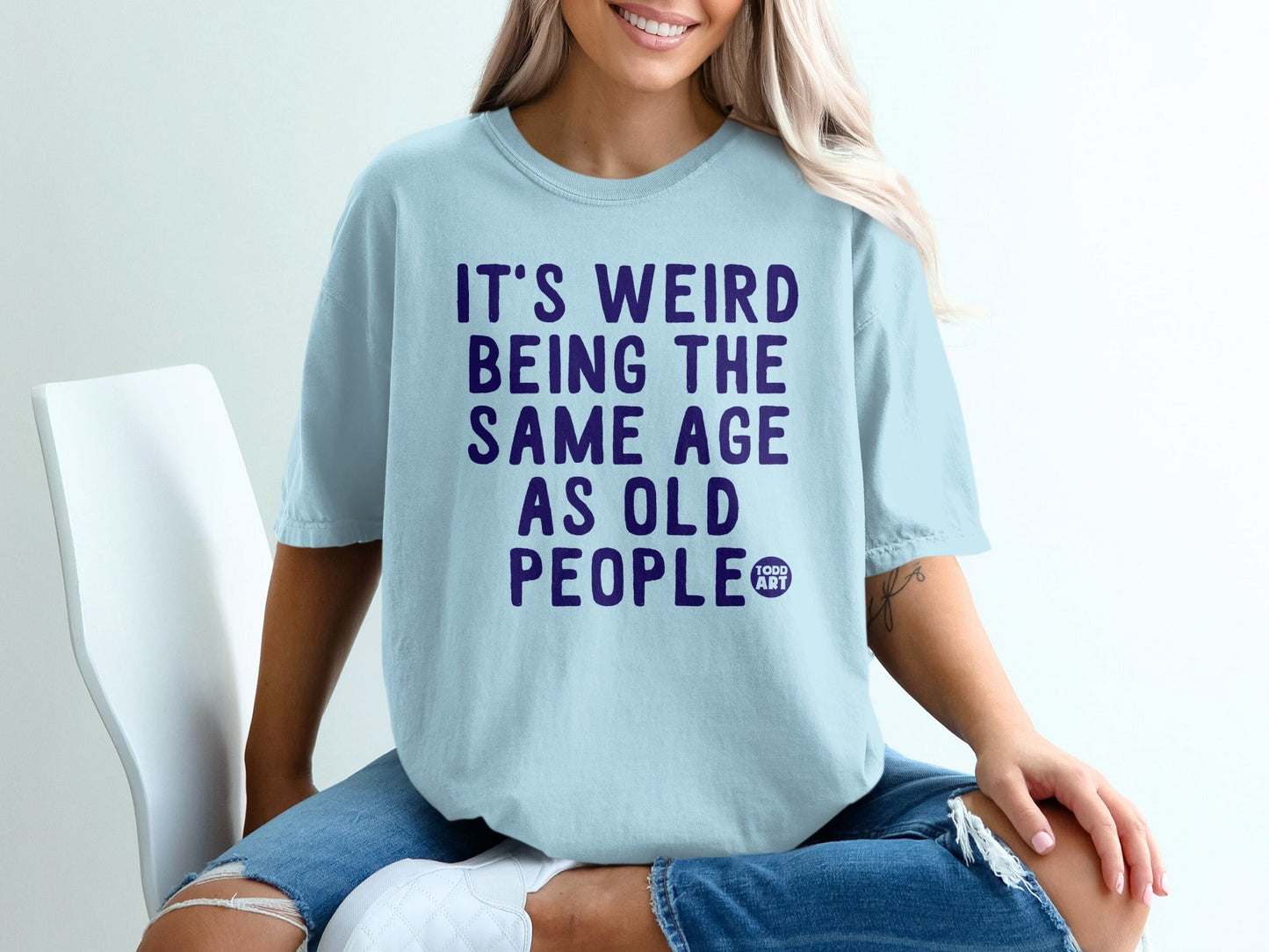 It's Weird Being the Same Age as Old People T-Shirt