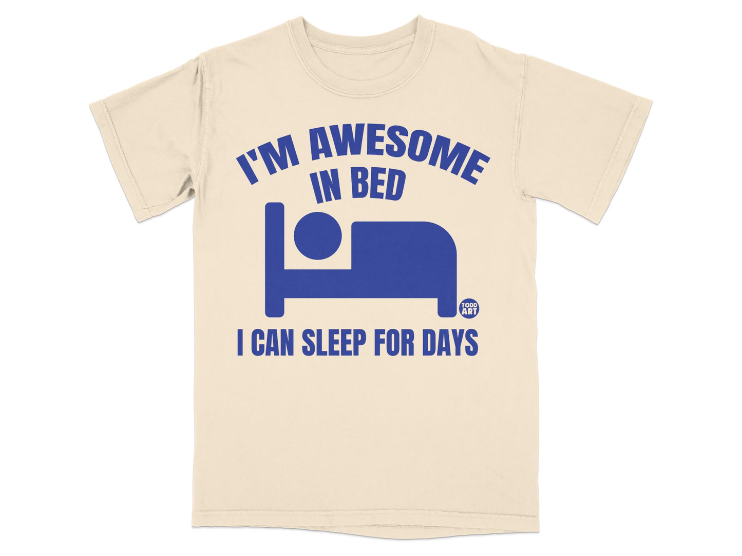 I'M AWESOME IN BED I CAN SLEEP FOR DAYS product type