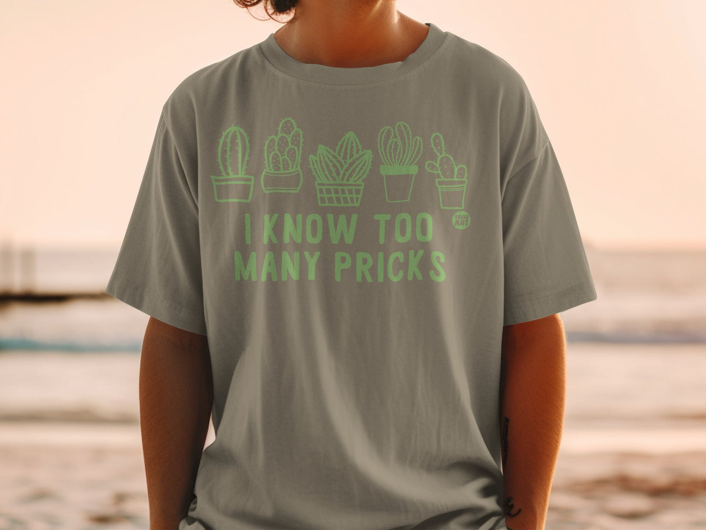 I Know Too Many Pricks Funny Cactus Graphic T-Shirt