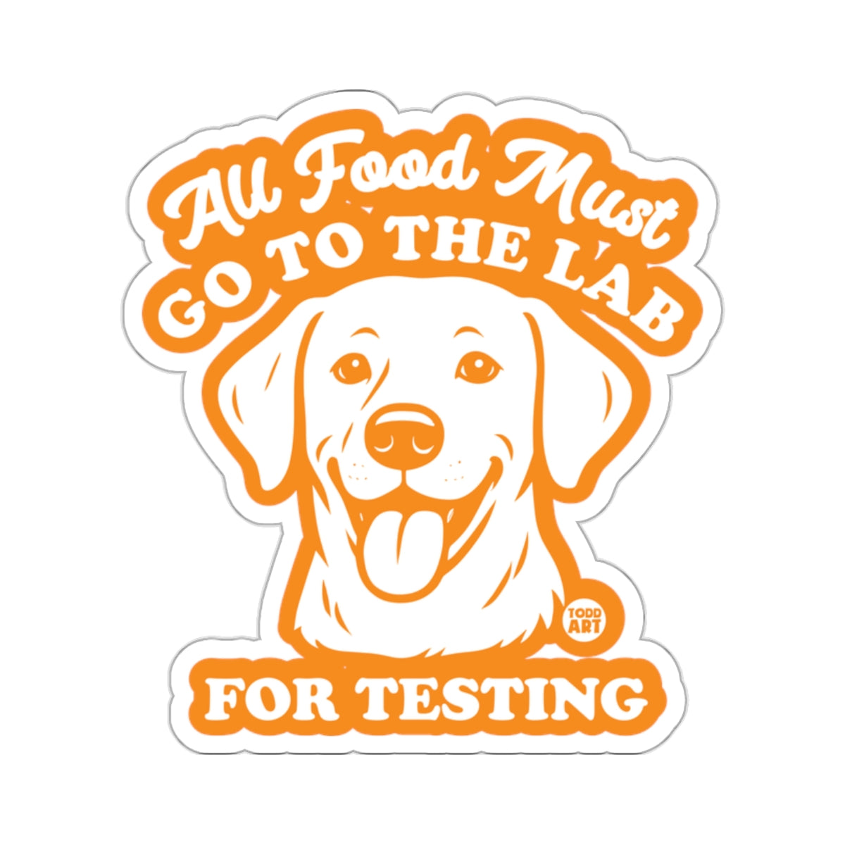 All Food Must Go To The Lab For Testing sticker