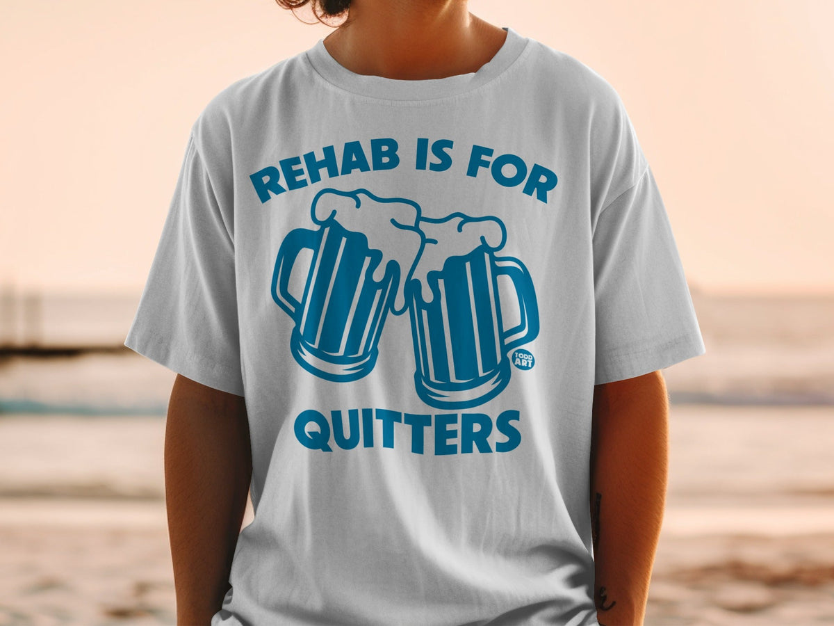 Rehab Is For Quitters Funny T-shirt For Beer Lovers
