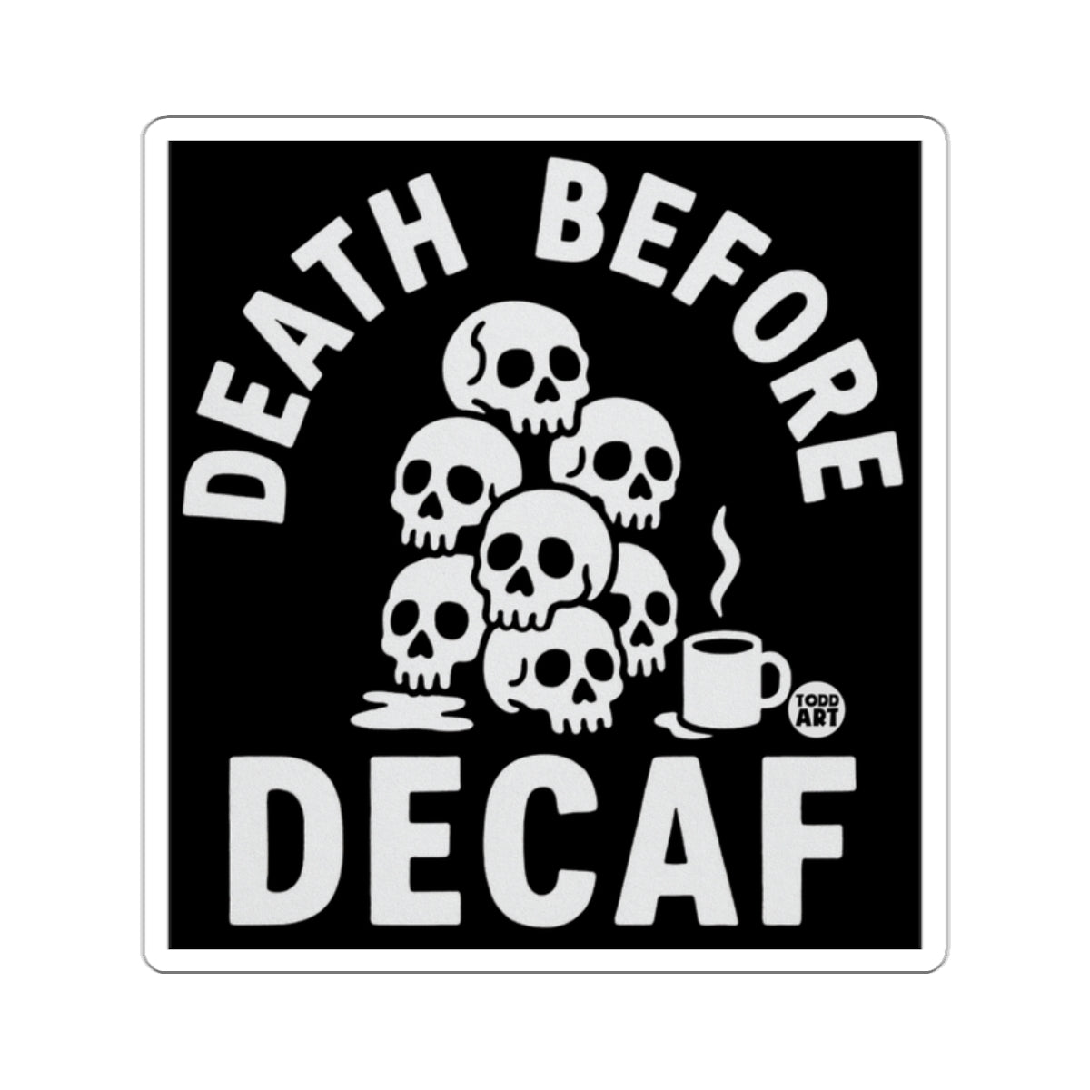 Death Before Decaf Skull Design Funny Coffee Sticker
