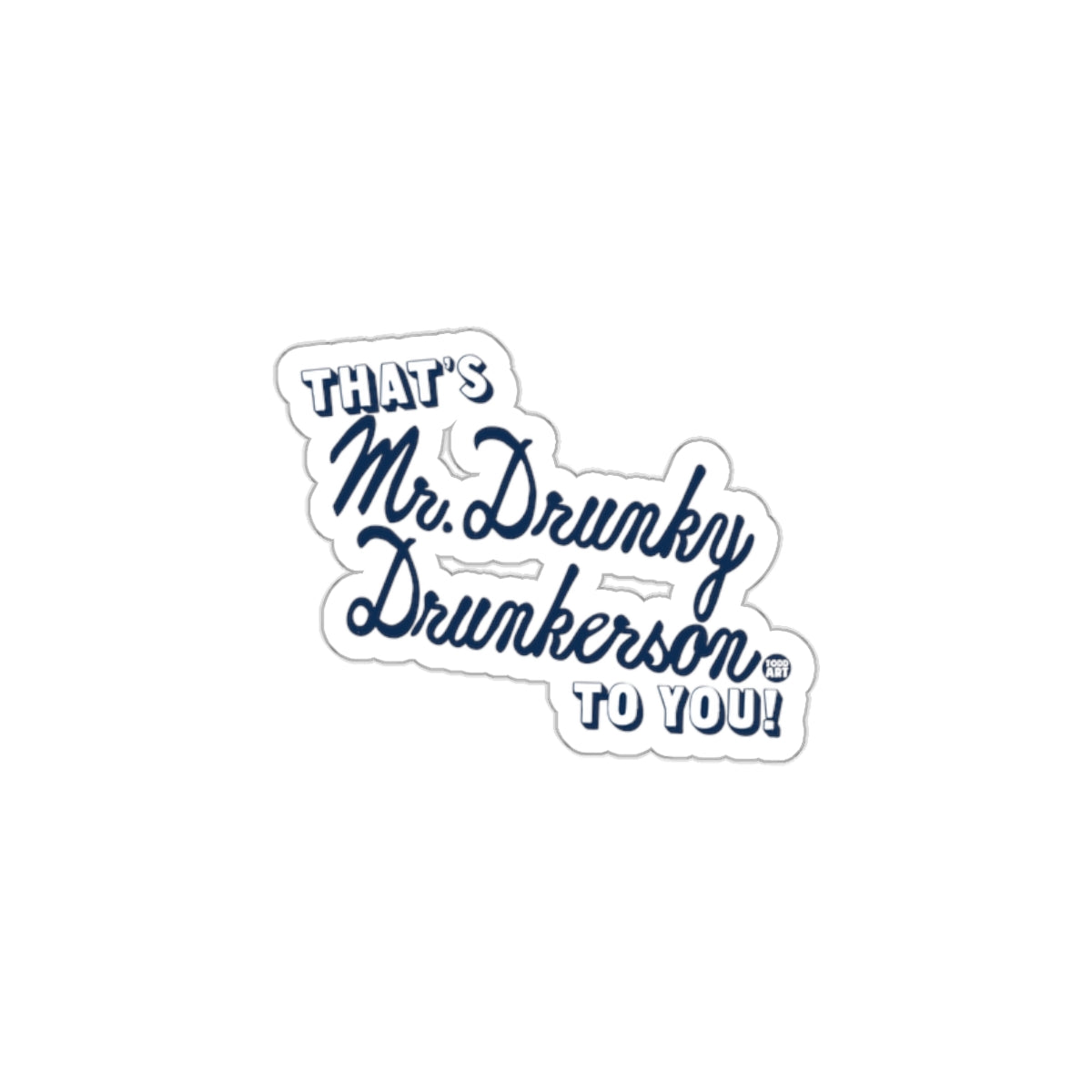 That's Mr Drunky Drunkerson To You Sticker product