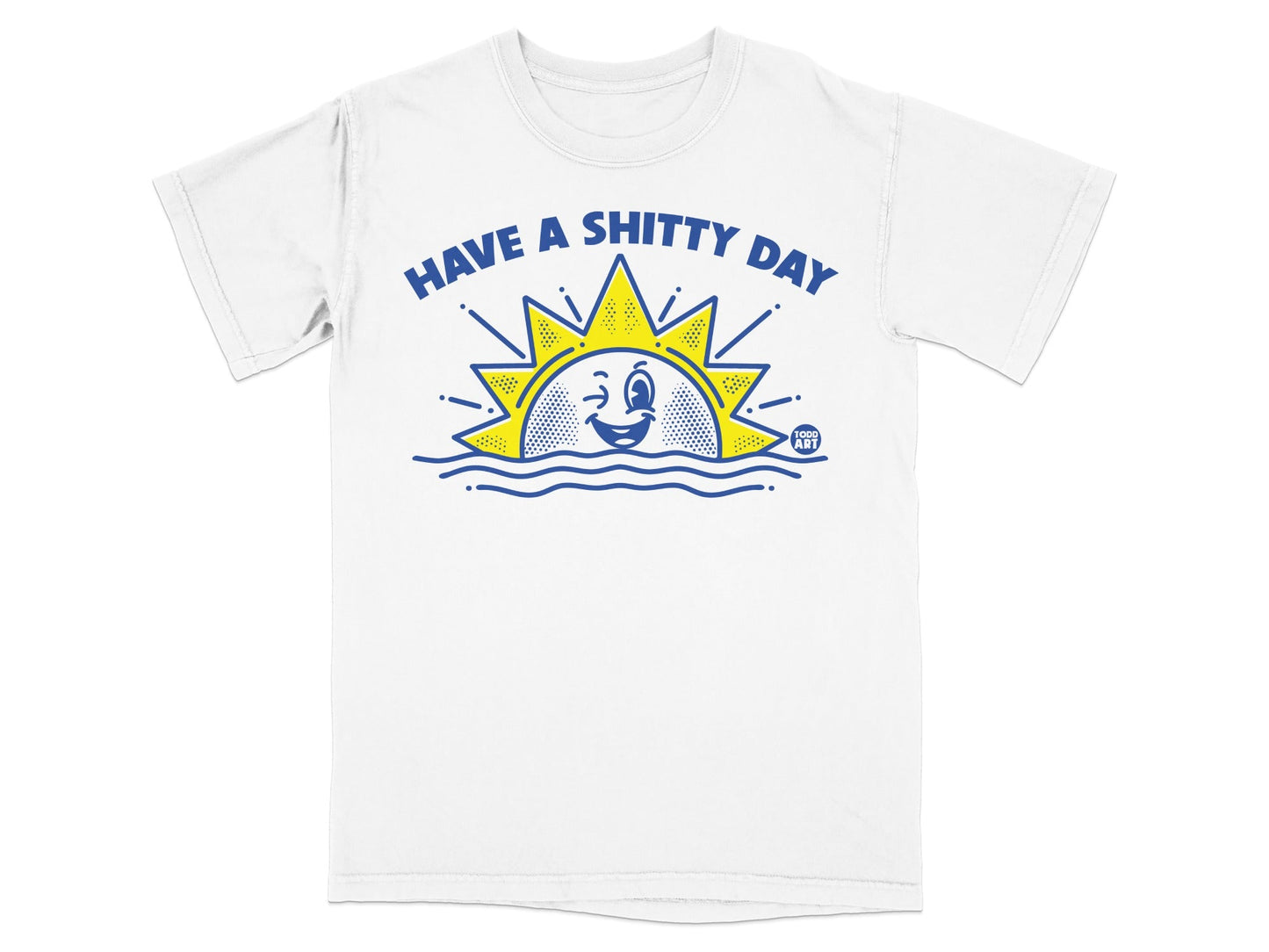 White t-shirt with yellow sun graphic and text "HAVE A SHITTY DAY".