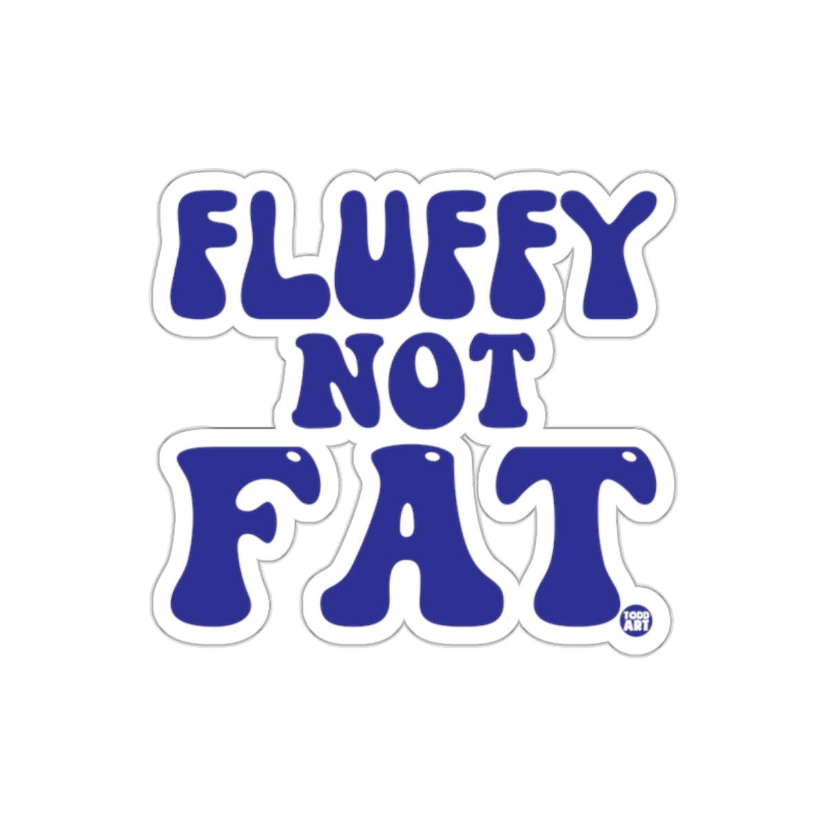 Fluffy Not Fat Inspirational Decor Product