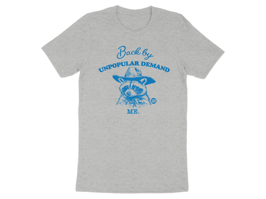 Back By Unpopular Demand Me Raccoon T-Shirt