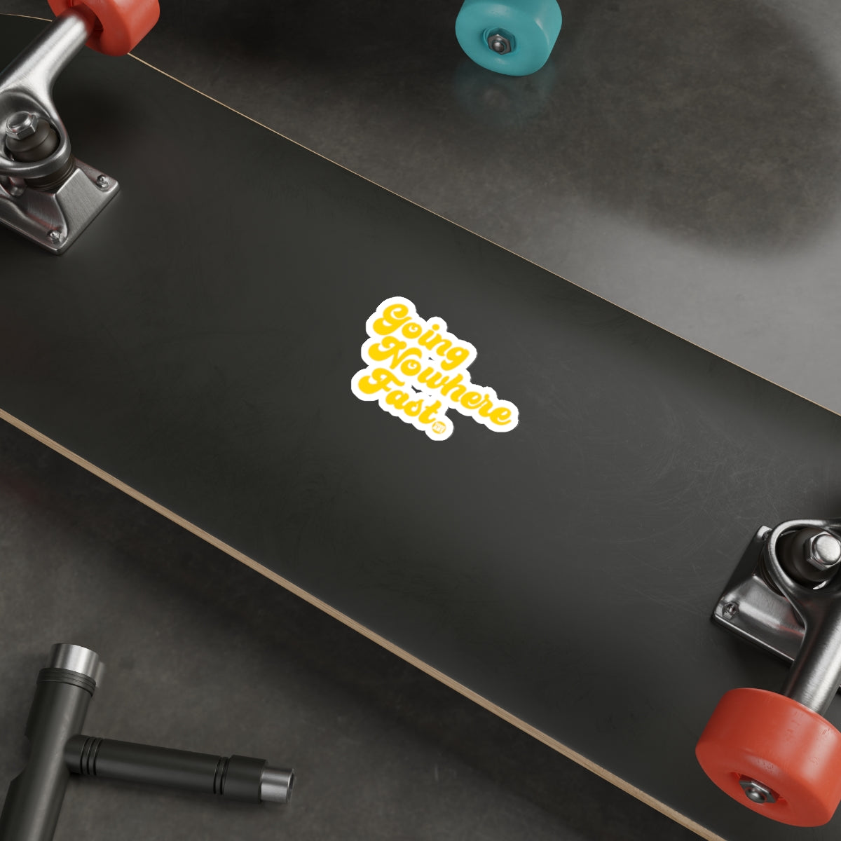 Going Nowhere Fast Sticker on Skateboard Deck
