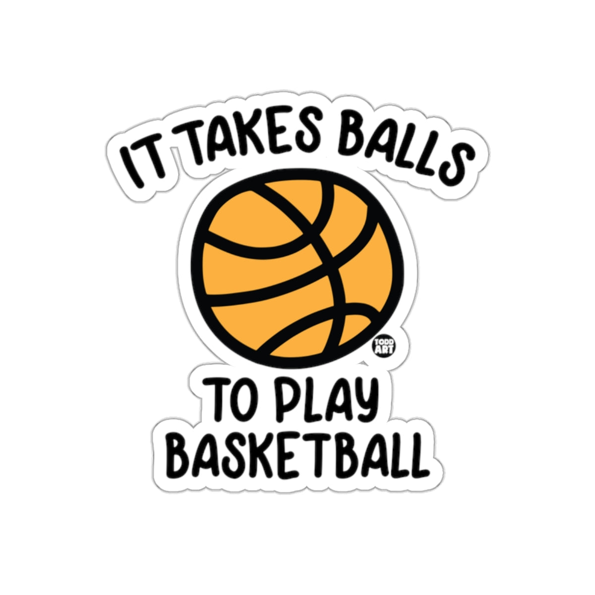 It Takes Balls To Play Basketball Funny Sayings sticker