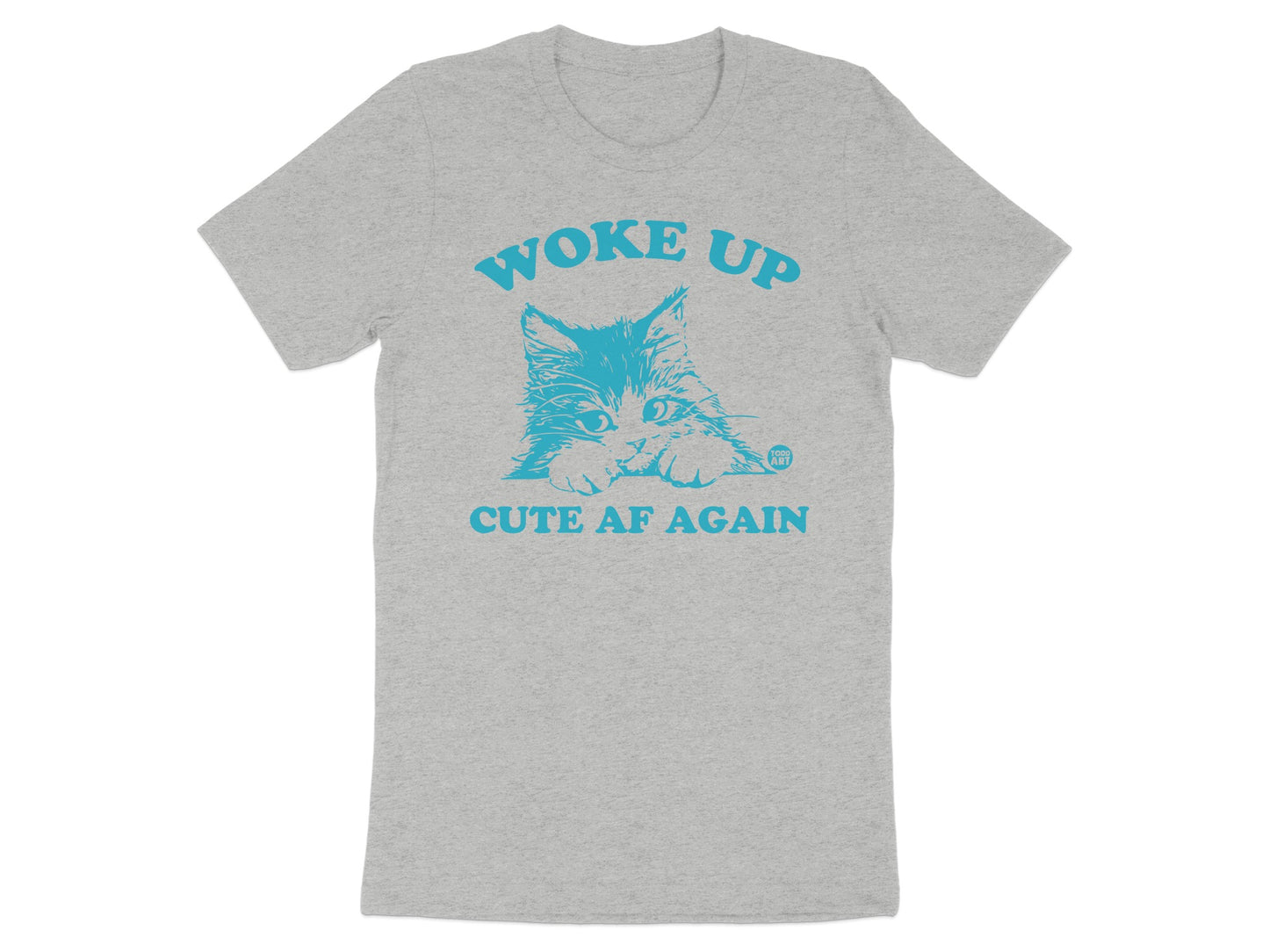 Woke Up Cute AF Again T-Shirt with Playful Cat Design