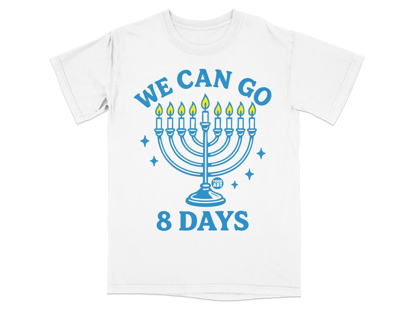 Blue menorah with eight flames and "We Can Go 8 Days" text on white t-shirt.