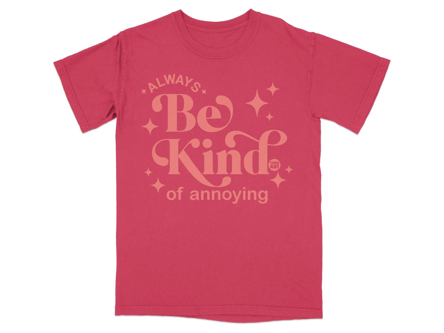 Always Be Kind of Annoying Graphic T-Shirt