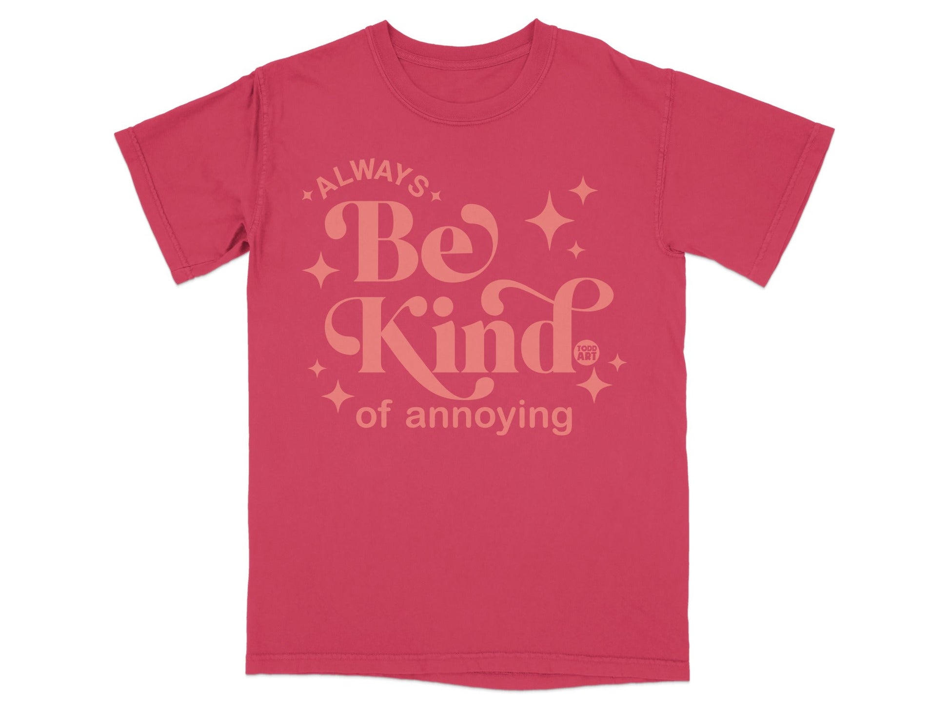 Always Be Kind of Annoying Graphic T-Shirt