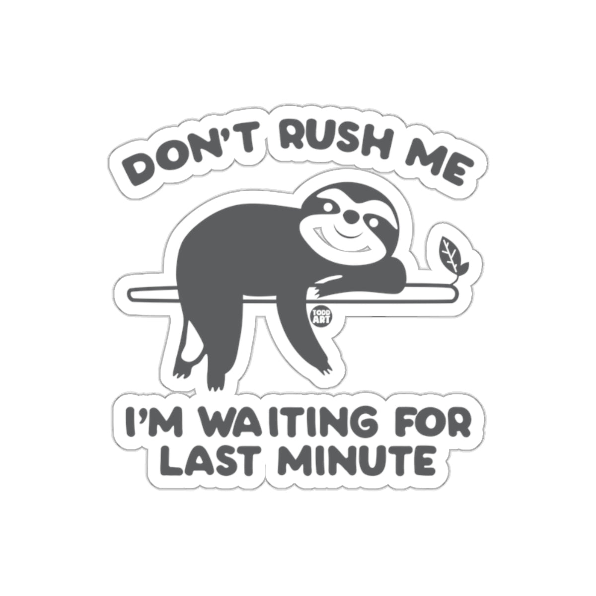 Don't Rush Me Sloth Waiting Last Minute Funny sticker