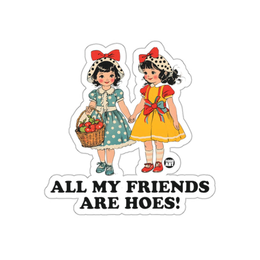 All My Friends Are Hoes Todd Art Friendship Artwork sticker